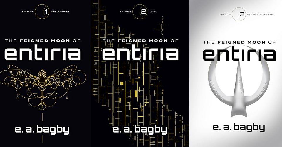 The Feigned Moon of Entiria Epic Serial by E. A. Bagby